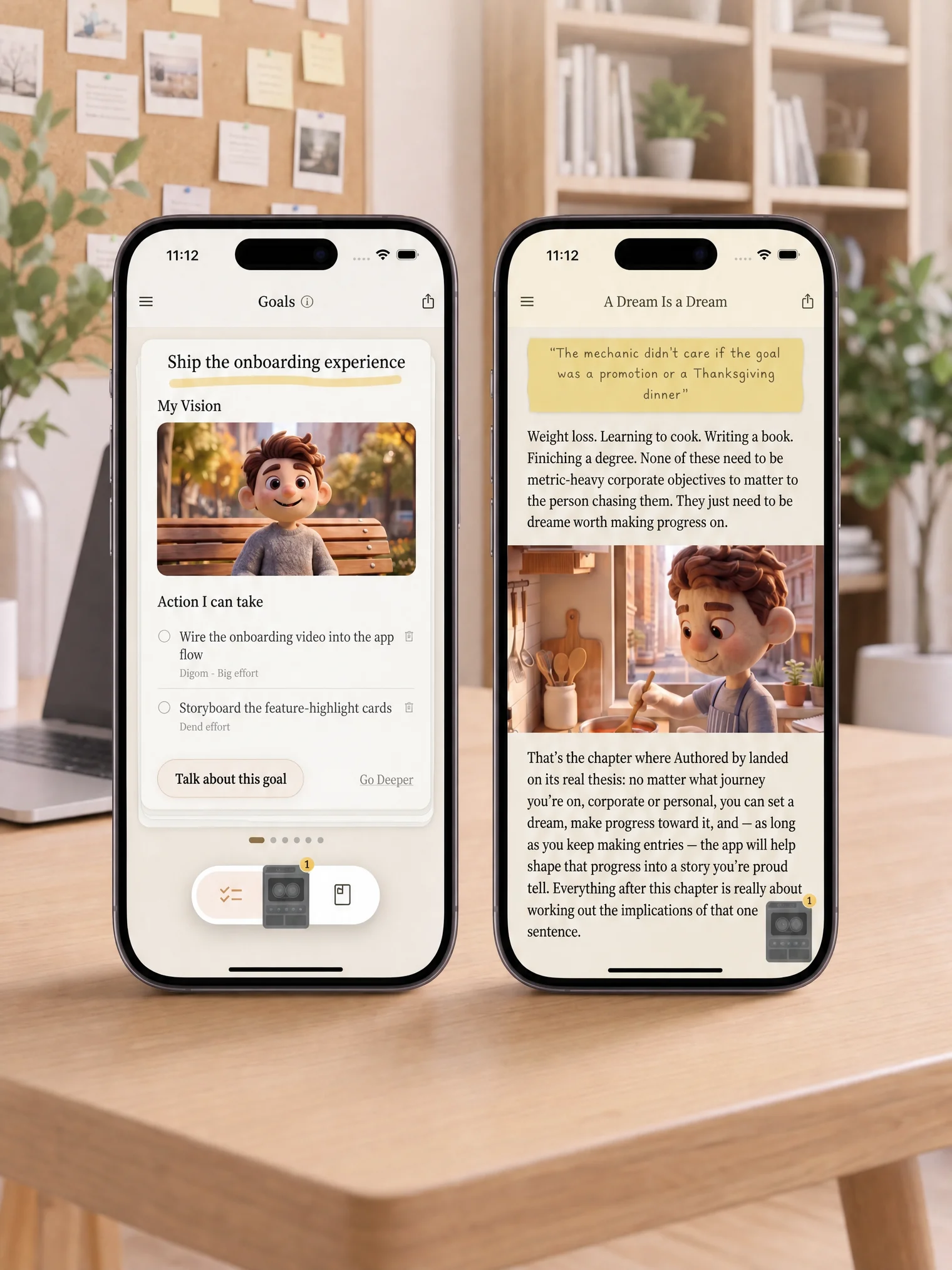 Two iPhones standing on a desk beside a cork board of pinned notes. The left shows the Goals screen, with a highlighted goal, a vision image, and the actions to take next. The right shows a finished chapter, A Dream Is a Dream, with a highlighted pull quote.