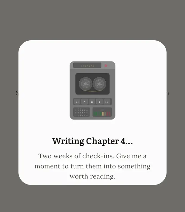 The app writing Chapter 4 from two weeks of check-ins.